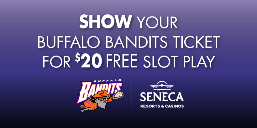 Show You Buffalo Bandits Ticket for $20 Free Slot Play at Seneca Buffalo Creek Casino!