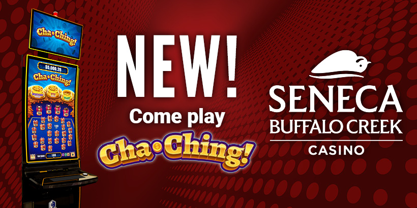 New slot machine at Seneca Buffalo Creek Casino! Come play Cha-Ching!