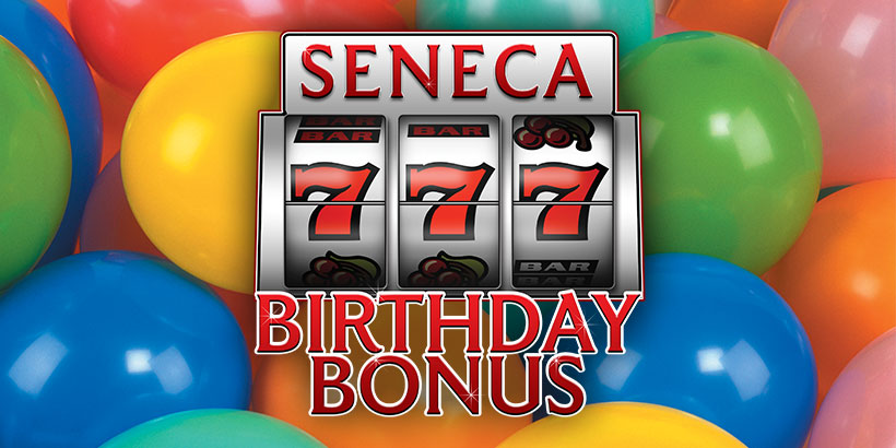 Seneca Birthday Bonus