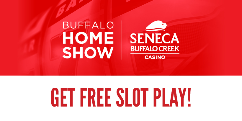 Show Your Buffalo Home Show Ticket for Free Slot Play at Seneca Buffalo Creek